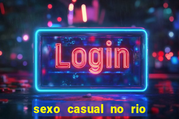 sexo casual no rio de janeiro